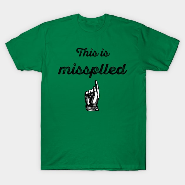 This Is Missplled T-Shirt by IlanB